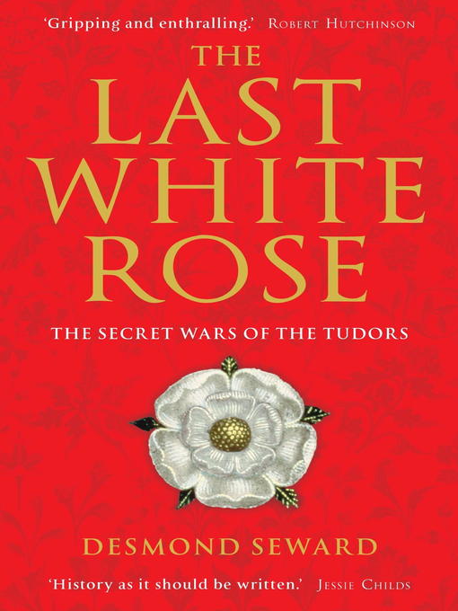 Title details for The Last White Rose by Desmond Seward - Available